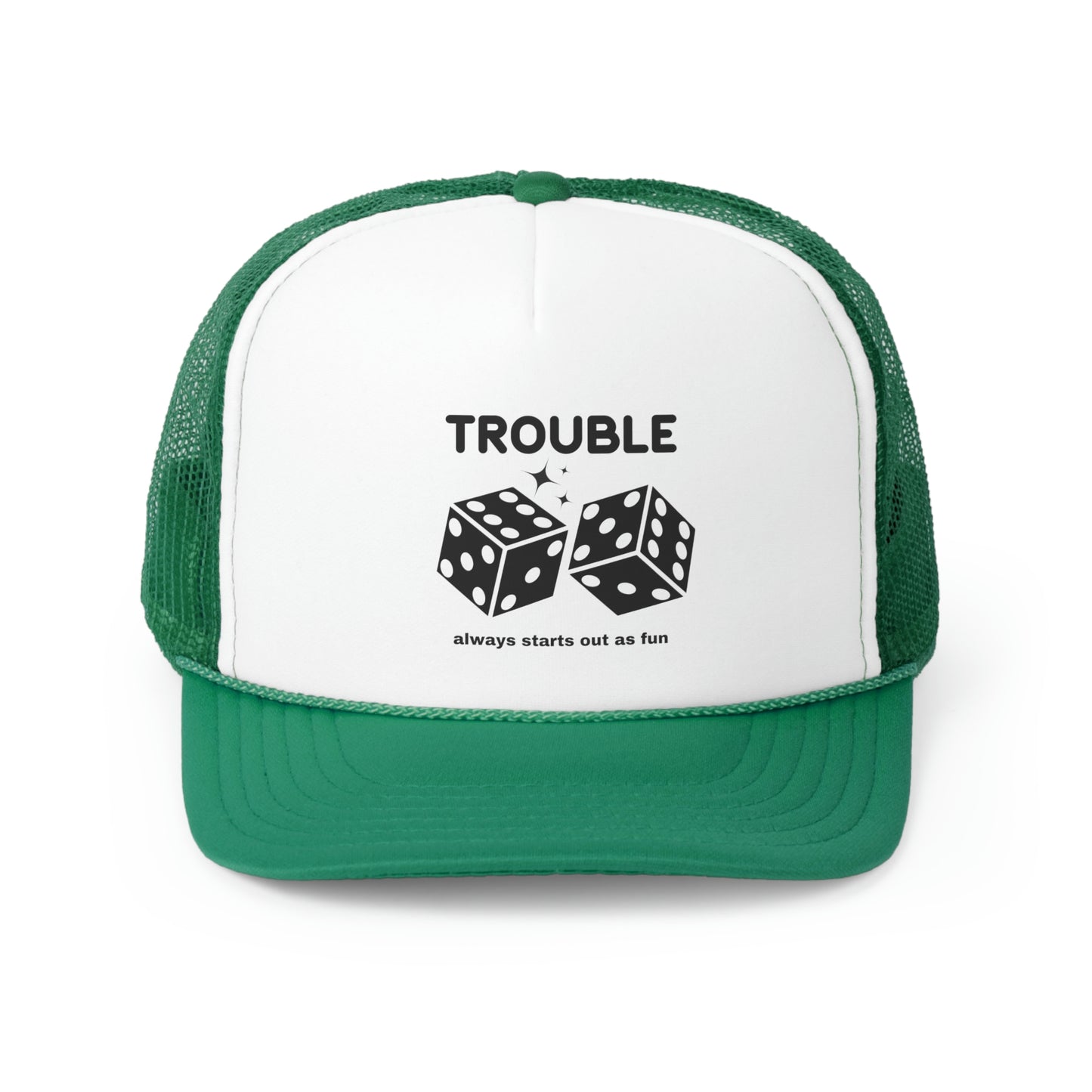 Trouble always starts out as fun Trucker Hat