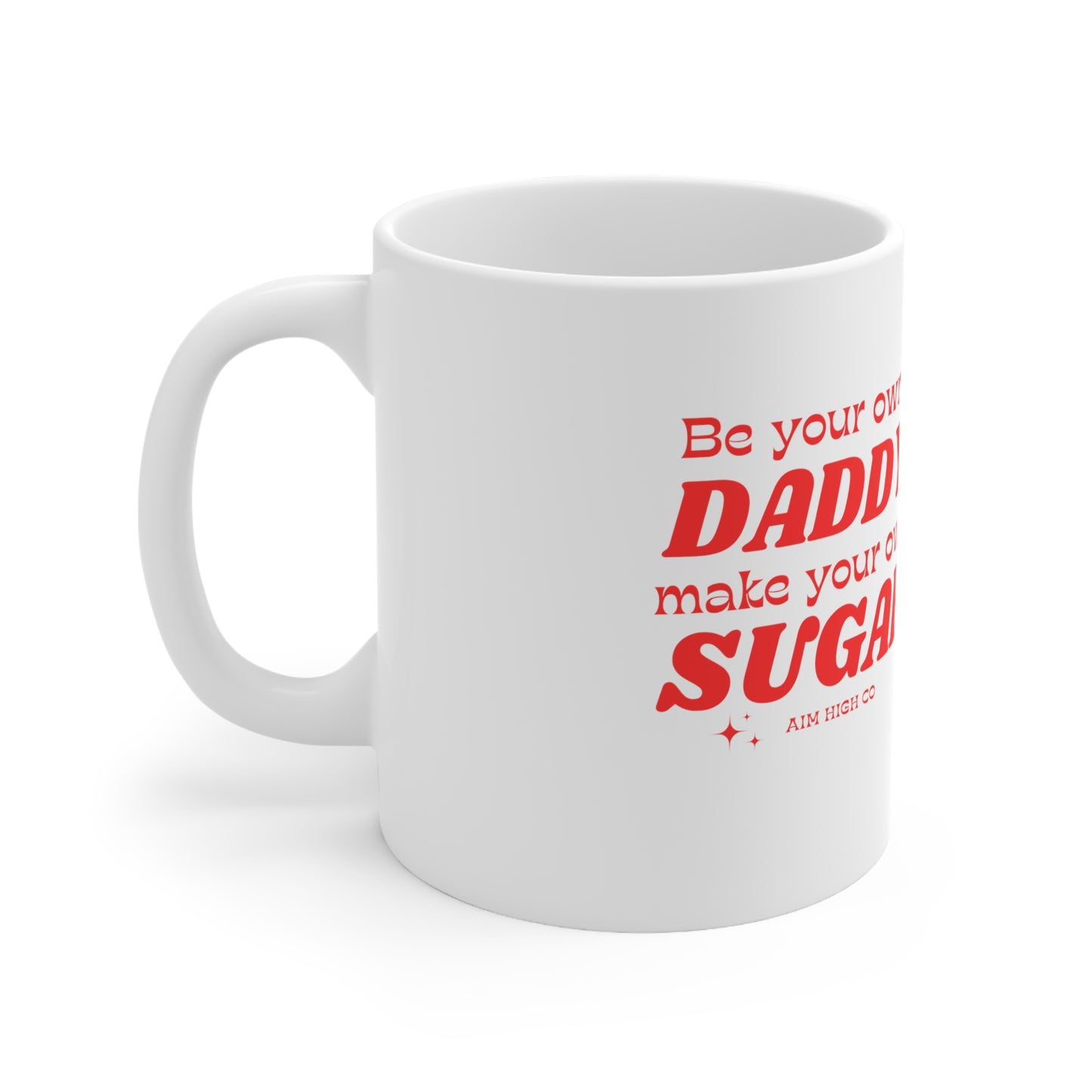 Be your own Daddy,  Make your own Sugar Mug