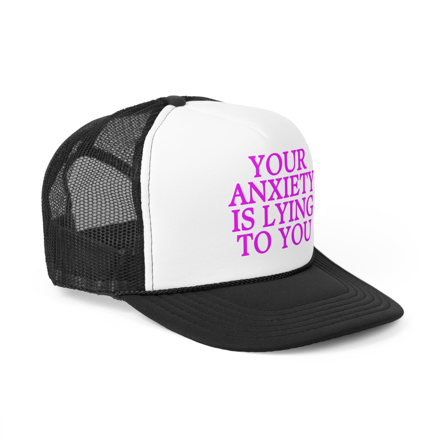 Your Anxiety is Lying to you Trucker Hat