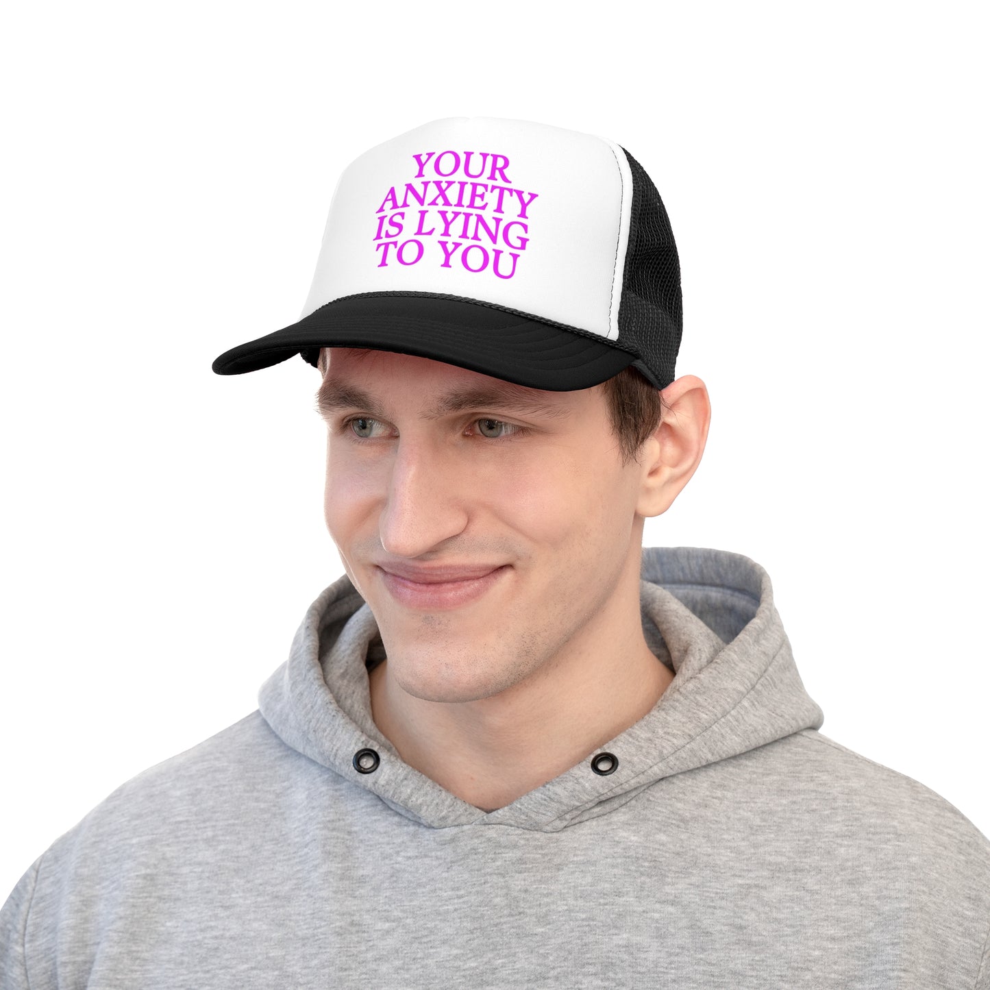 Your Anxiety is Lying to you Trucker Hat