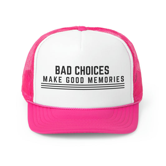 Bad Choices Make Good Memories Trucker Caps